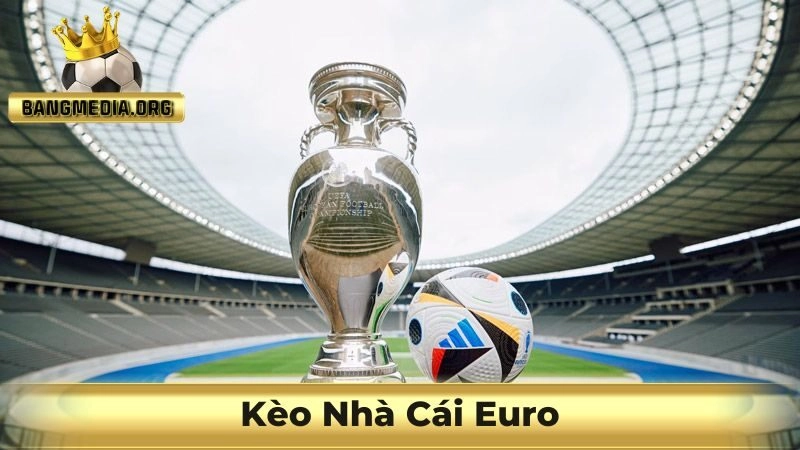 Kèo Nhà Cái Euro – Cơ Hội Chiến Thắng Tại Ngày Hội Bóng Đá
